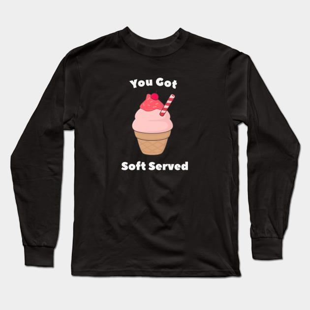 Soft Serve Ice Cream Pun T-Shirt Long Sleeve T-Shirt by happinessinatee